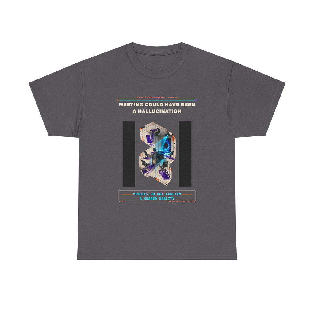 Meeting Could Have Been a Hallucination graphic tee by KOSVYRE in Charcoal, front view